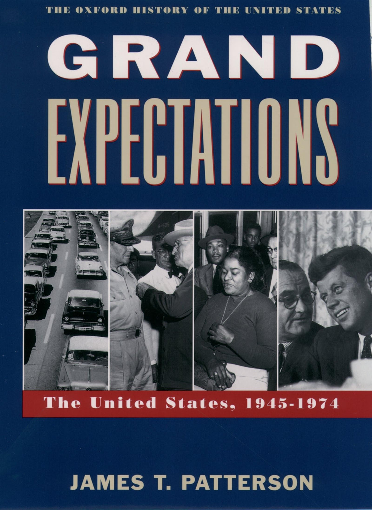 Grand Expectations: The United States, 1945-1974 (Oxford History of the United States |v X)