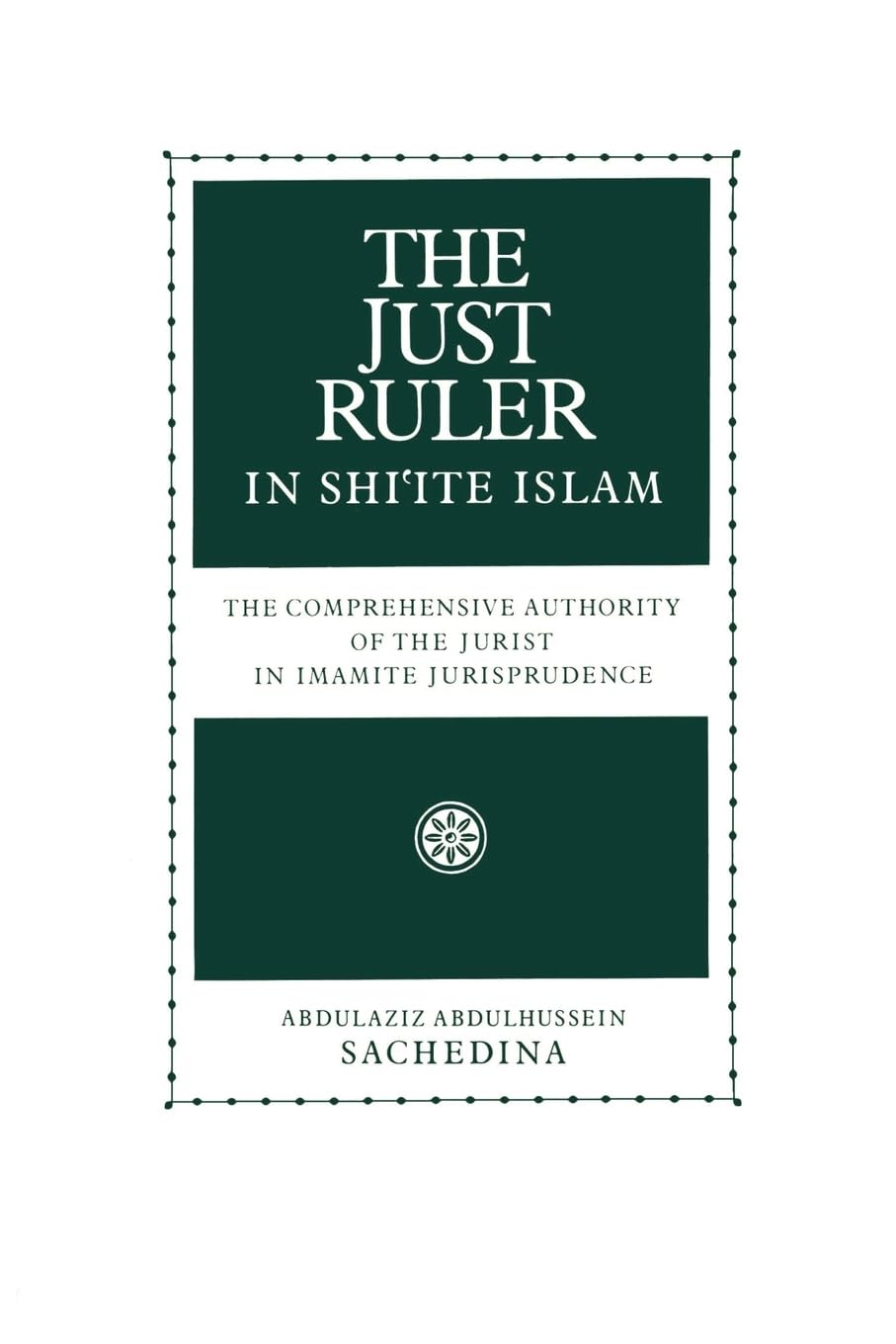The Just Ruler in Shi'ite Islam: The Comprehensive Authority of the Jurist in Imamite Jurisprudence - 950