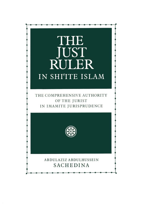 The Just Ruler in Shi'ite Islam: The Comprehensive Authority of the Jurist in Imamite Jurisprudence - 950
