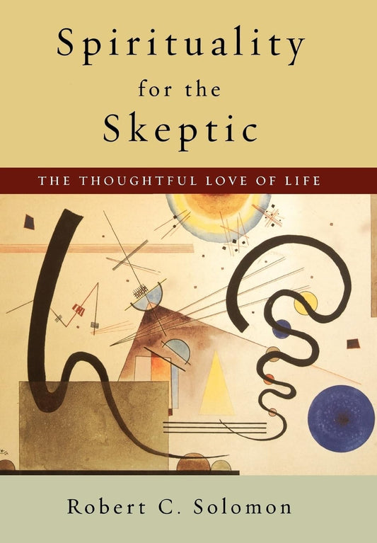 Spirituality for the Skeptic: The Thoughtful Love of Life - 2095