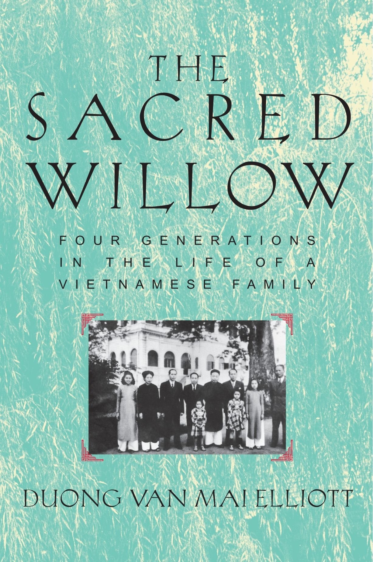The Sacred Willow: Four Generations in the Life of a Vietnamese Family