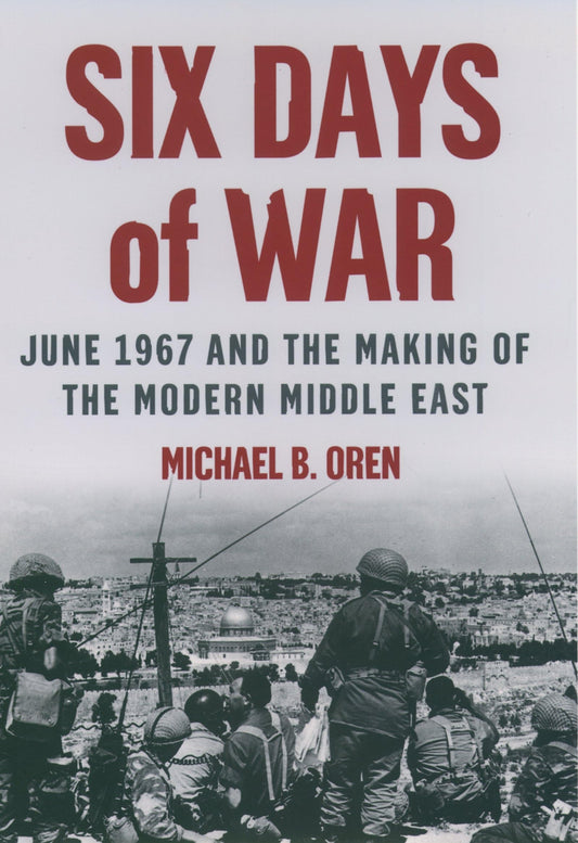 Six Days of War: June 1967 and the Making of the Modern Middle East - 1124
