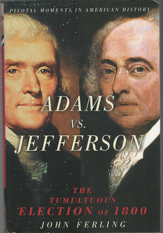 Adams vs. Jefferson: The Tumultuous Election of 1800 (Pivotal Moments in American History Series) - 86