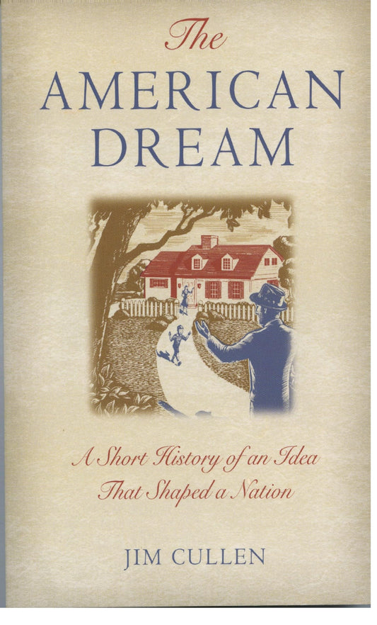 The American Dream: A Short History of an Idea that Shaped a Nation - 6418