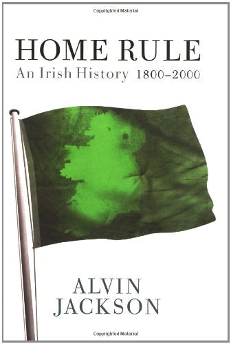 Home Rule: An Irish History, 1800-2000 - 7587
