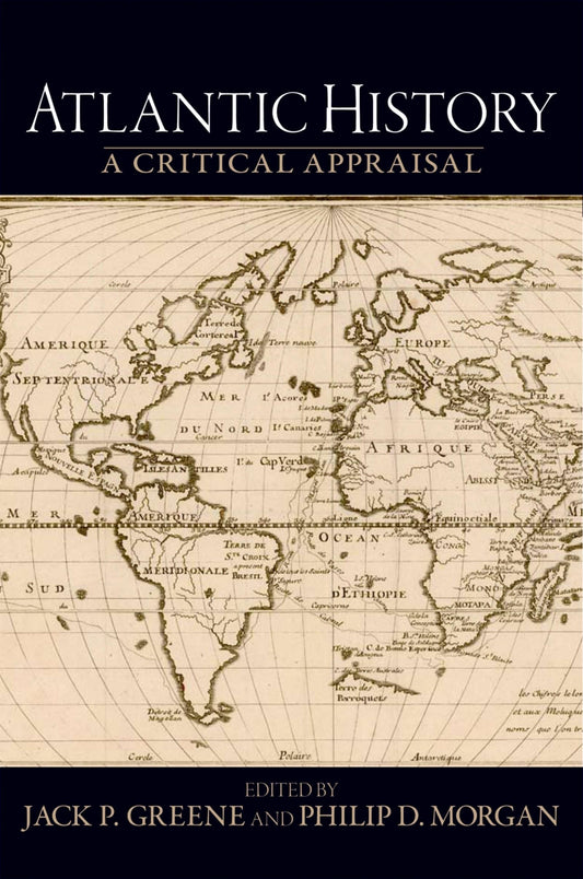 Atlantic History: A Critical Appraisal (Reinterpreting History: How Historical Assessments Change over Time) - 2339