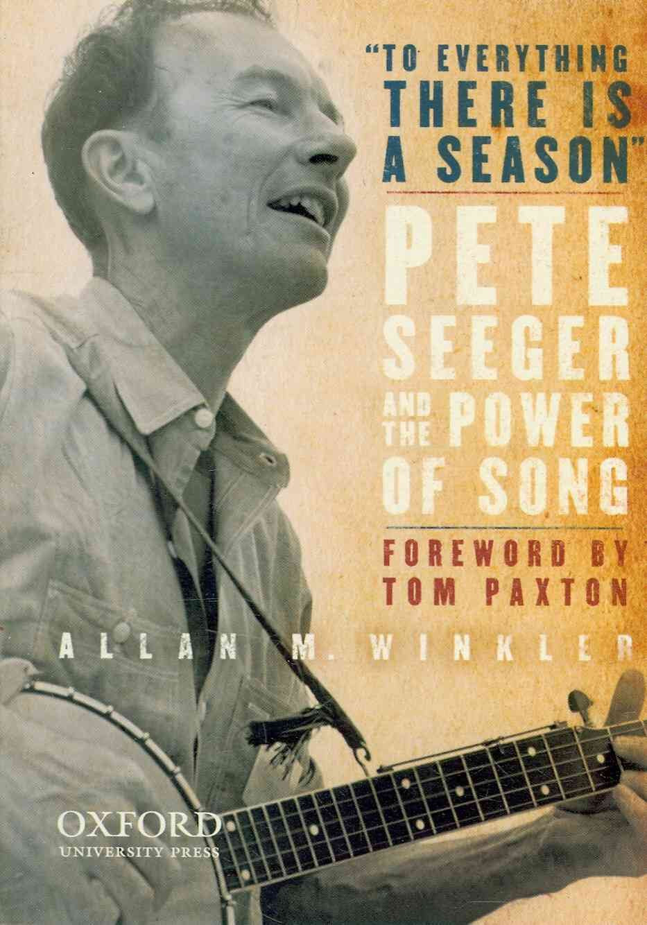 "To Everything There is a Season": Pete Seeger and the Power of Song (New Narratives in American History)