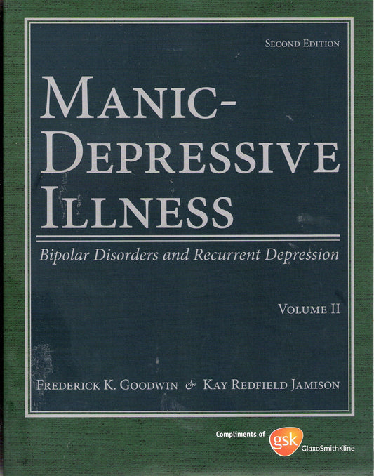Manic-Depressive Illness: Bipolar Disorders and Recurrent Depression Volume 2 Glaxo Smith Kline Edition by Frederick Goodwin (2007-05-27)