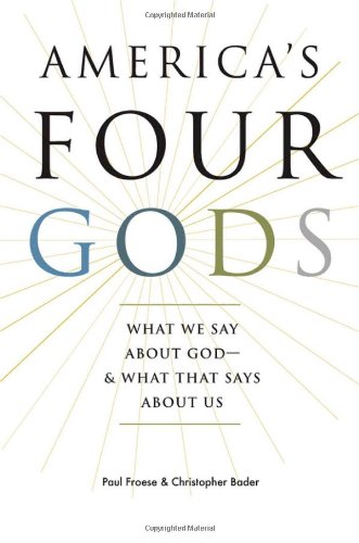 America's Four Gods: What We Say about God--and What That Says about Us