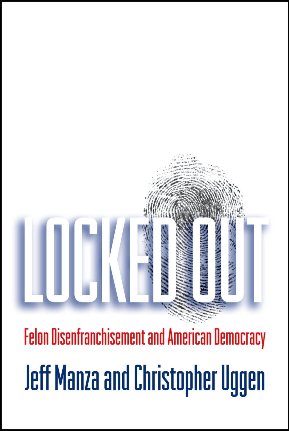 Locked Out: Felon Disenfranchisement and American Democracy (Studies in Crime and Public Policy)