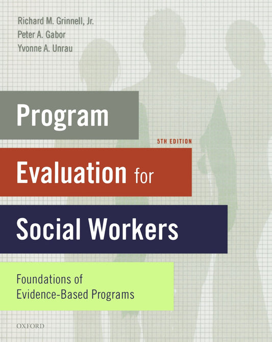 Program Evaluation for Social Workers: Foundations of Evidence-Based Programs