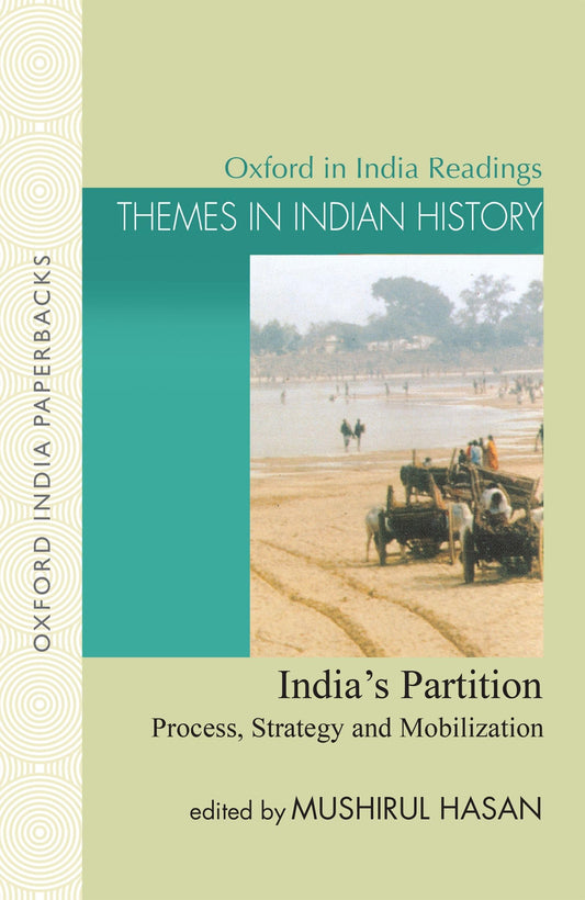 India's Partition: Process, Strategy and Mobilization (Oxford in India Readings: Themes in Indian History)