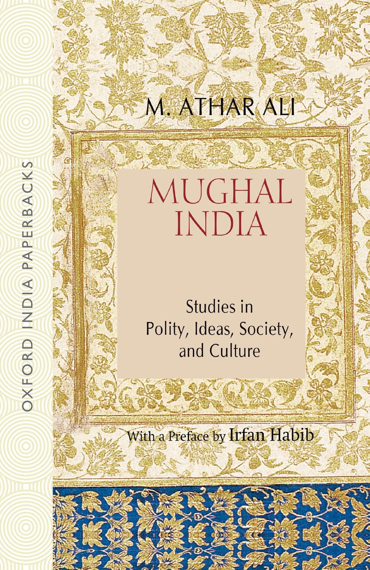 Mughal India: Studies in Polity, Ideas, Society and Culture (Oxford India Collection (Paperback))