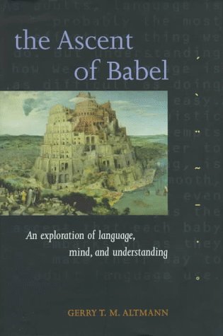 The Ascent of Babel: An Exploration of Language, Mind, and Understanding