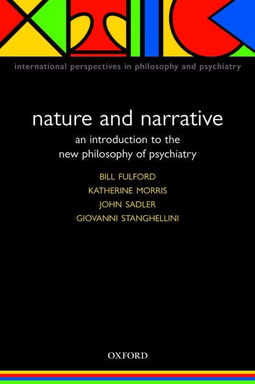 Nature and Narrative: An Introduction to the New Philosophy of Psychiatry (International Perspectives in Philosophy and Psychiatry) - 2579