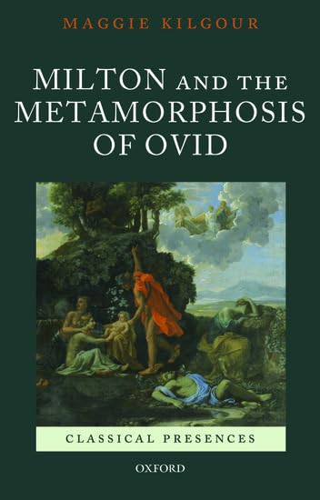 Milton and the Metamorphosis of Ovid (Classical Presences) - 6017