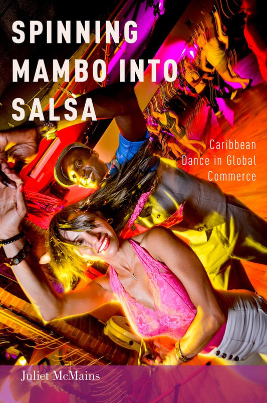 Spinning Mambo into Salsa: Caribbean Dance in Global Commerce - 367