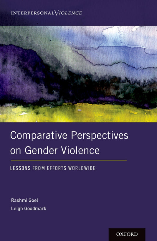 Comparative Perspectives on Gender Violence: Lessons From Efforts Worldwide (Interpersonal Violence)