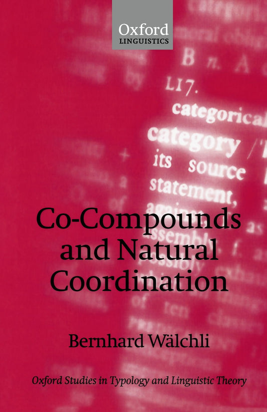 Co-Compounds and Natural Coordination (Oxford Studies in Typology and Linguistic Theory) - 8236