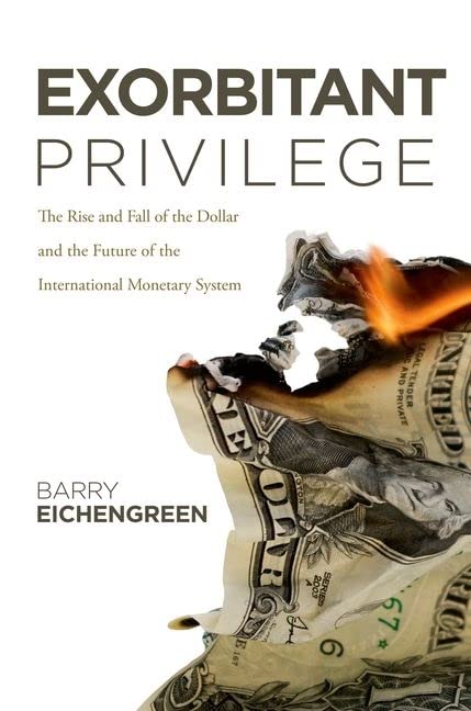 Exorbitant Privilege: The Rise and Fall of the Dollar and the Future of the International Monetary System - 6311