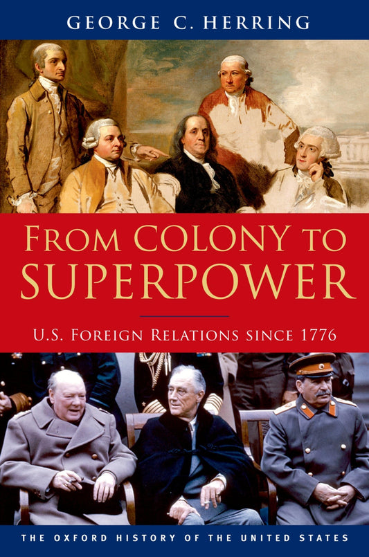From Colony to Superpower: U.S. Foreign Relations since 1776 (Oxford History of the United States) - 3135