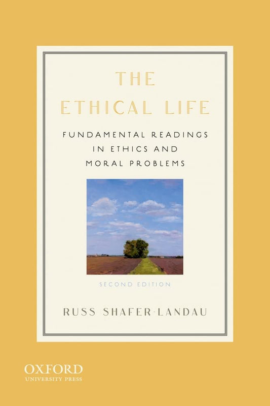 The Ethical Life: Fundamental Readings in Ethics and Moral Problems