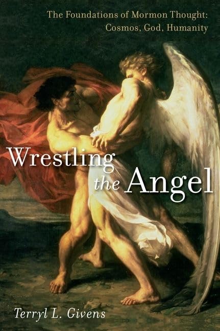 Wrestling the Angel: The Foundations of Mormon Thought: Cosmos, God, Humanity - 6054
