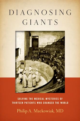 Diagnosing Giants: Solving the Medical Mysteries of Thirteen Patients Who Changed the World - 3012