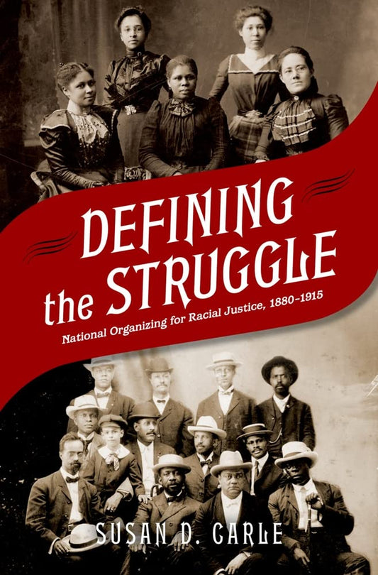 Defining the Struggle: National Organizing for Racial Justice, 1880-1915 - 7216