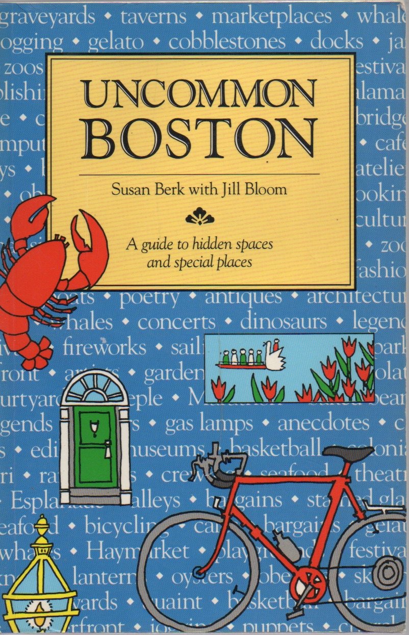 Uncommon Boston: A Guide to Hidden Spaces and Special Places