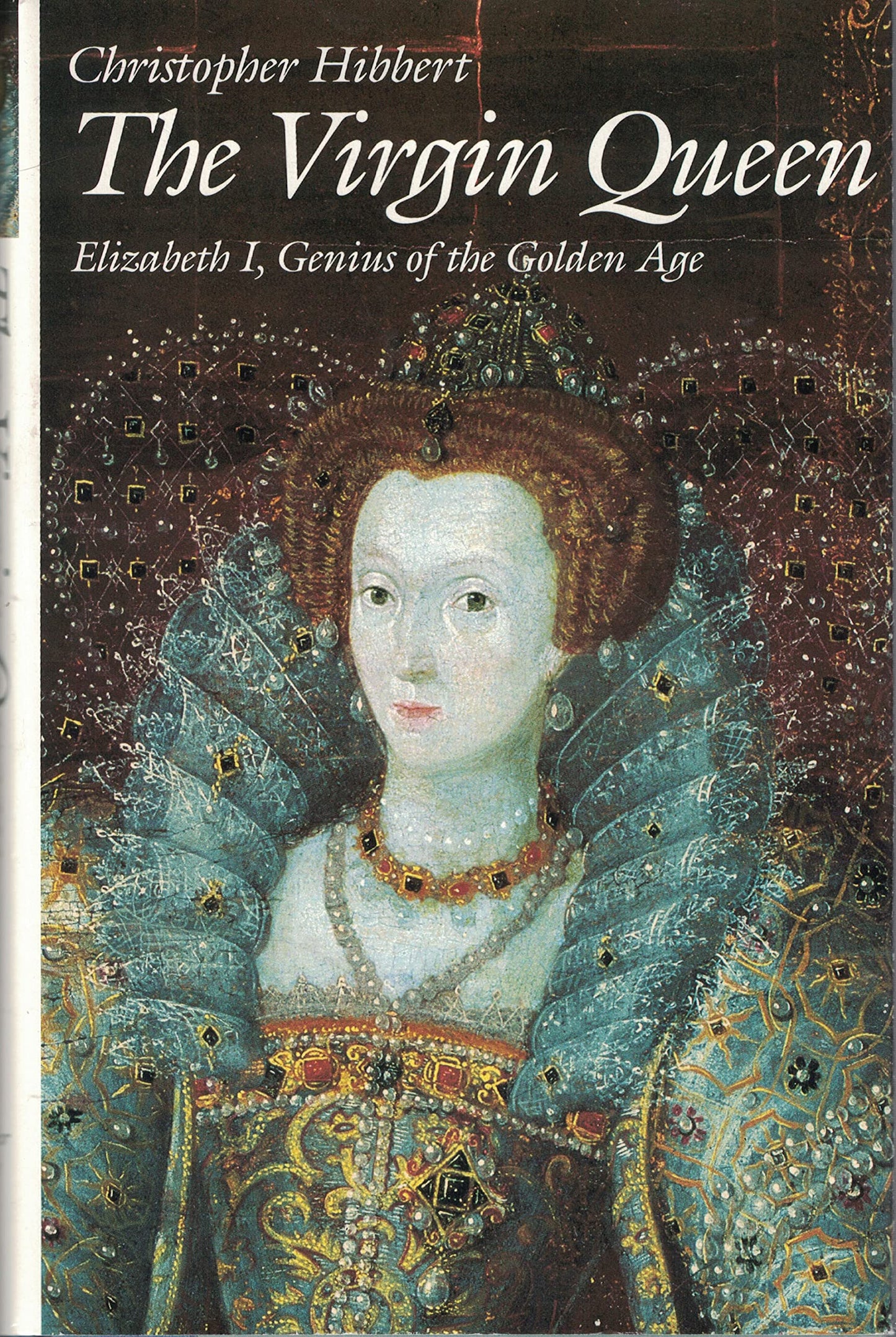 The Virgin Queen: Elizabeth I, Genius Of The Golden Age