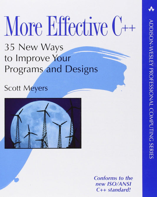 More Effective C++: 35 New Ways to Improve Your Programs and Designs (Addison-Wesley Professional Computing Series)