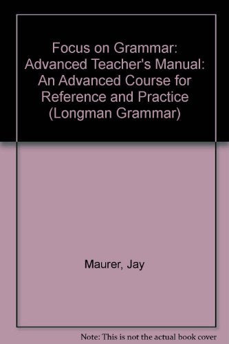 Focus on Grammar: An Advanced Course for Reference and Practice (Teacher's Manual)
