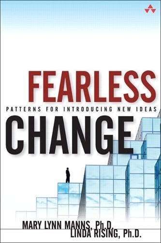 Fearless Change: Patterns for Introducing New Ideas - 1781