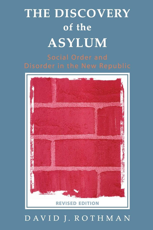 The Discovery of the Asylum: Social Order and Disorder in the New Republic (New Lines in Criminology Series) - 6046