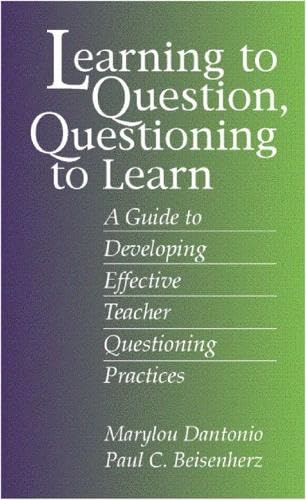 Learning to Question, Questioning to Learn: Developing Effective Teacher Questioning Practices