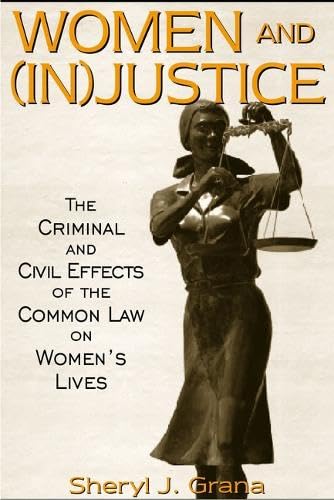 Women and (In)Justice: The Criminal and Civil Effects of the Common Law on Women's Lives - 3016