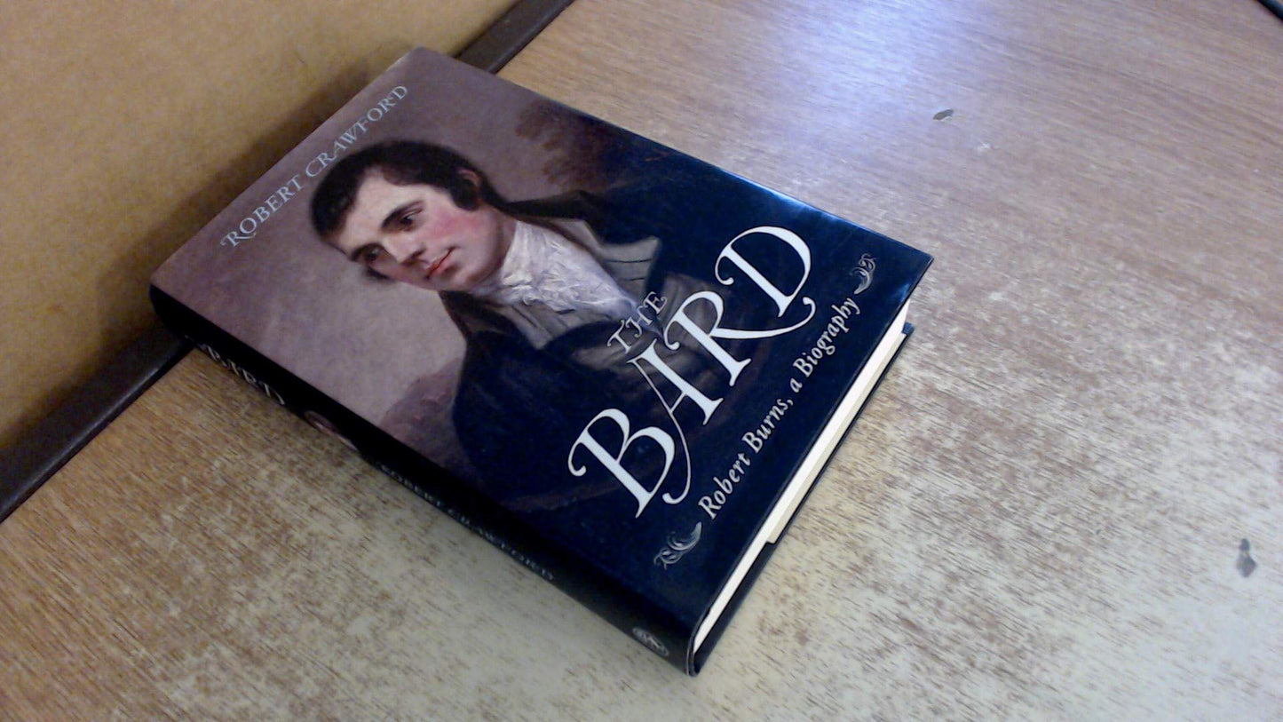 The Bard: Robert Burns, a Biography