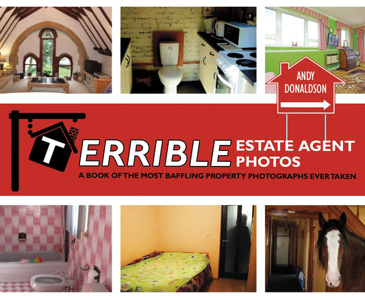 Terrible Estate Agent Photos: A Book of the Most Baffling Property Photographs Ever Taken