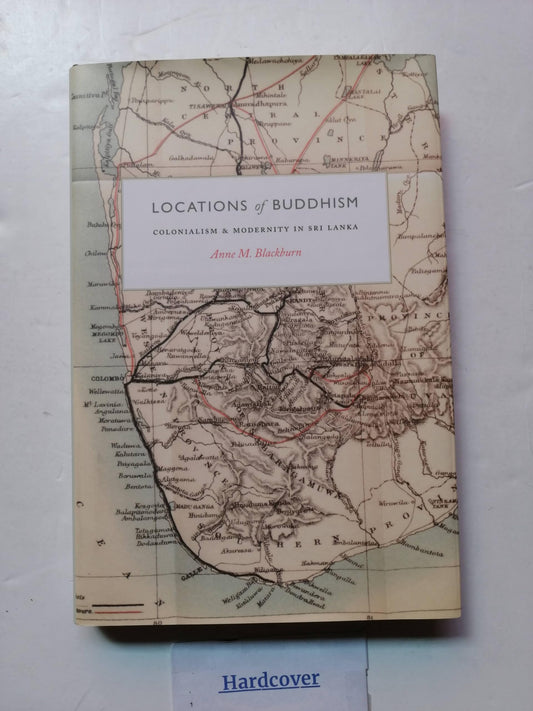 Locations of Buddhism: Colonialism and Modernity in Sri Lanka (Buddhism and Modernity)