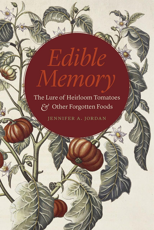 Edible Memory: The Lure of Heirloom Tomatoes and Other Forgotten Foods - 5052