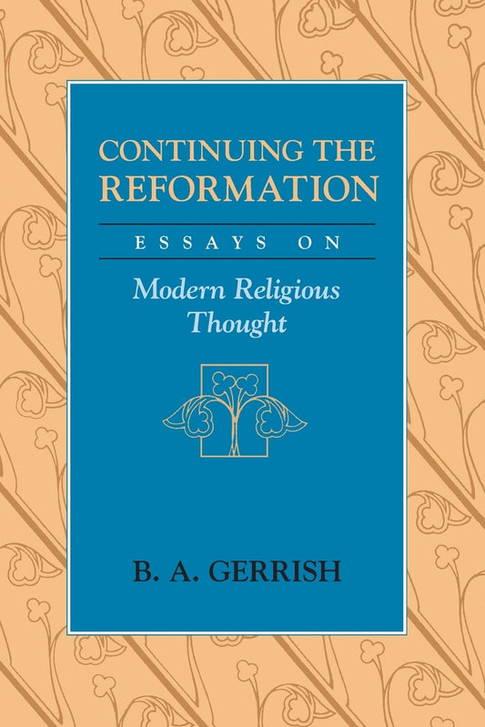 Continuing the Reformation: Essays on Modern Religious Thought - 6100