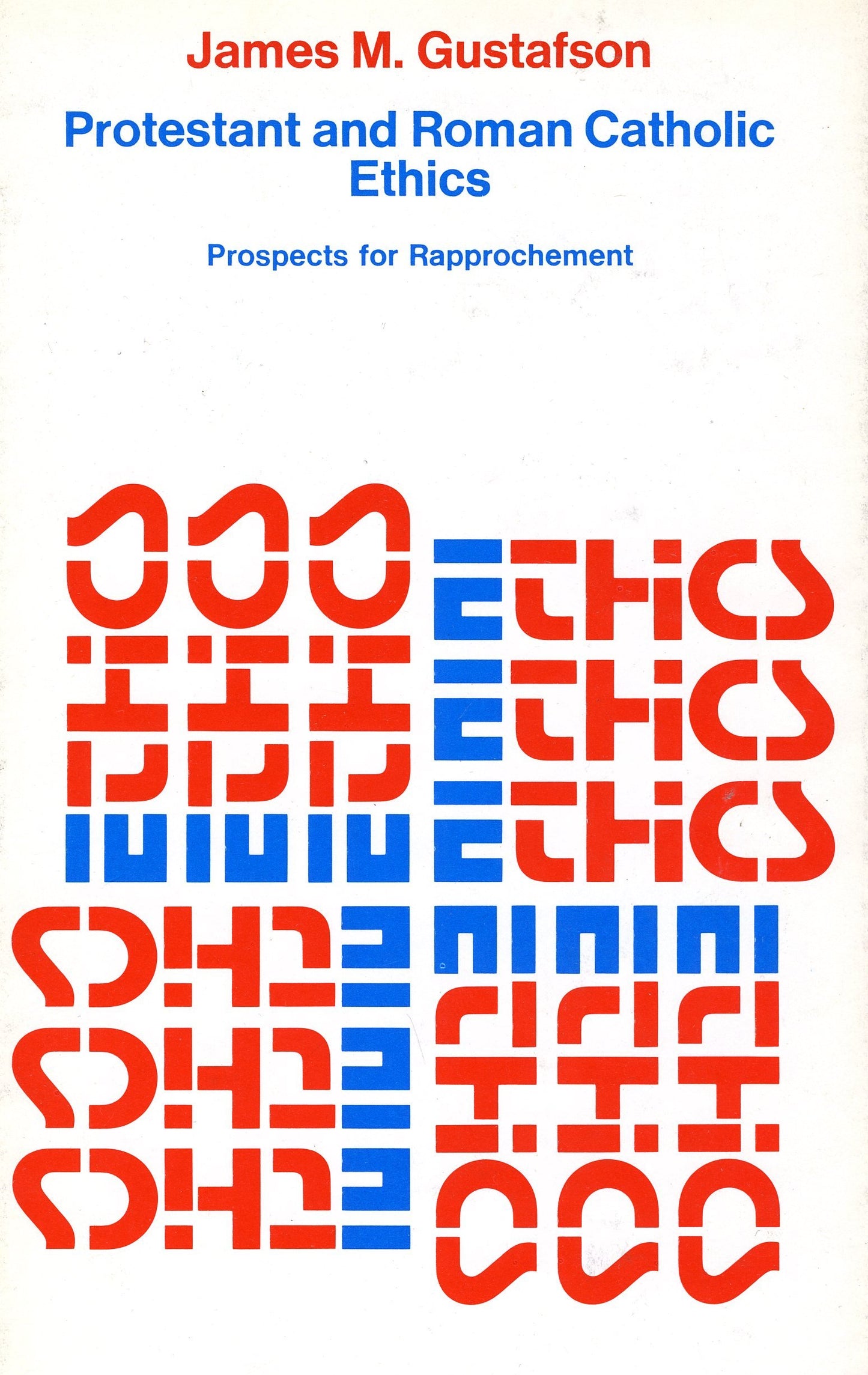 Protestant and Roman Catholic Ethics: Prospects for Rapprochement