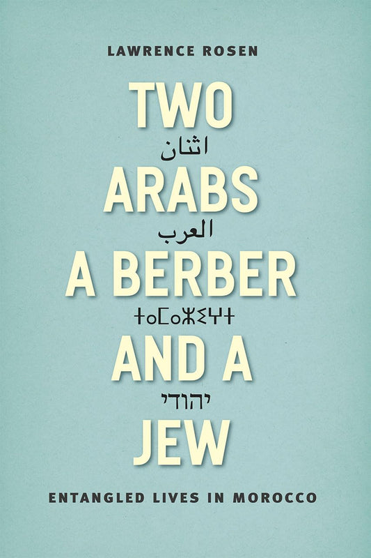 Two Arabs, a Berber, and a Jew: Entangled Lives in Morocco
