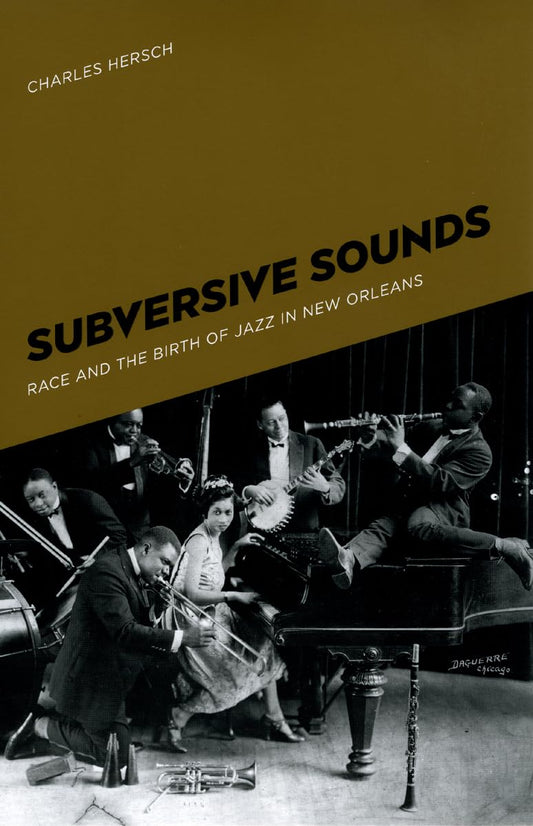Subversive Sounds: Race and the Birth of Jazz in New Orleans - 7789