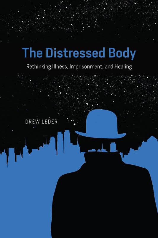 The Distressed Body: Rethinking Illness, Imprisonment, and Healing - 3533