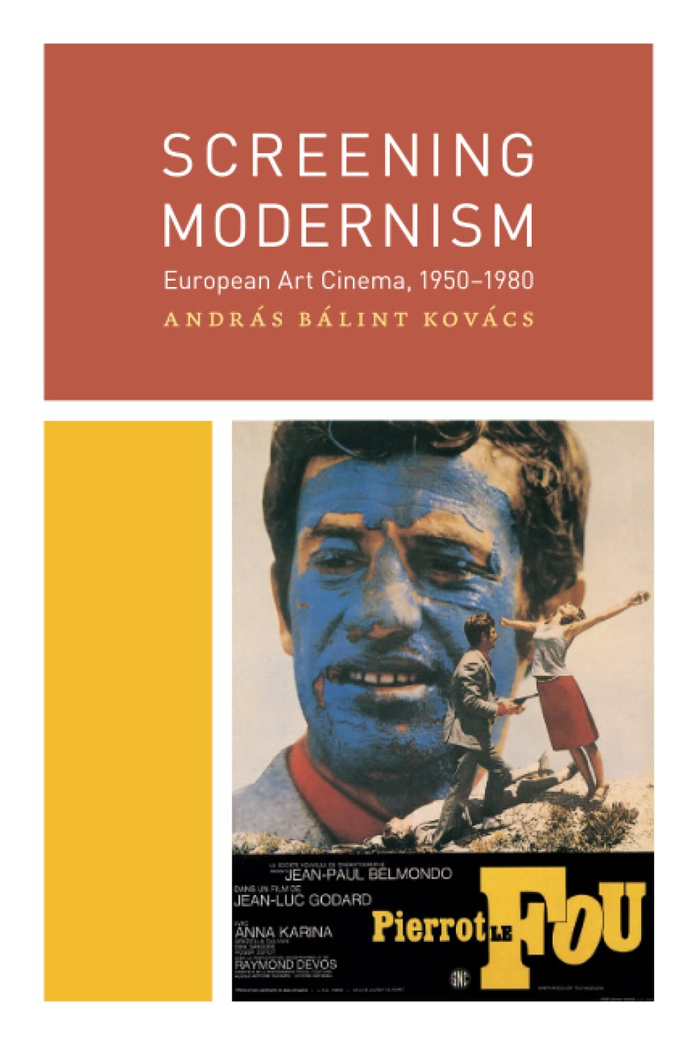 Screening Modernism: European Art Cinema, 1950-1980 (Cinema and Modernity)