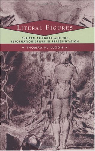 Literal Figures: Puritan Allegory and the Reformation Crisis in Representation - 7053