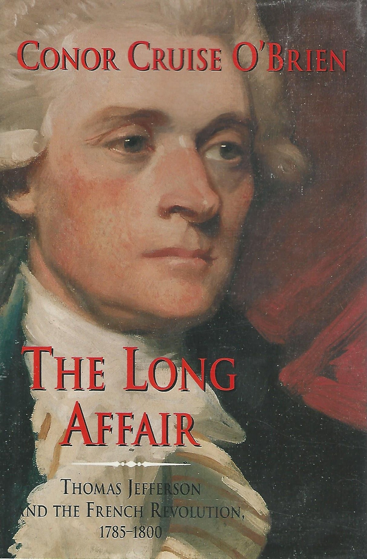 The Long Affair: Thomas Jefferson and the French Revolution, 1785-1800