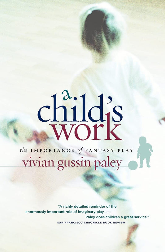 A Child's Work: The Importance of Fantasy Play